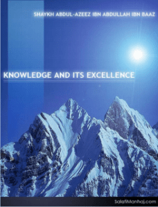 Knowledge And It's Excellence by Shaykh Ibn Baaz
