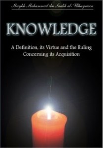 Knowledge - A Definition, It's Virtue And Rulings by Shaykh Muhammad bin Saalih al-Uthaymeen