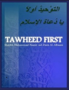 Tawheed first by Shaykh Naasir ud Deen al Albaani