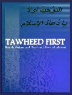 Tawheed first by Shaykh Naasir ud Deen al Albaani