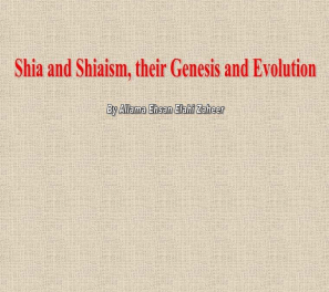 Shia And Shiasm, Their Genesis And Evolution by Shaykh Ehsan Elahi Zaheer