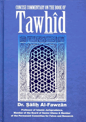 Concise Commentary on the Book of Tawhid ash-Shaykh Dr. Salih bin Fauzan al Fawzan